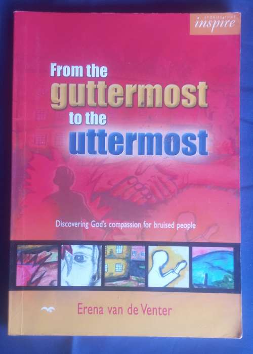 From the guttermost to the uttermost by Erena van de Venter
