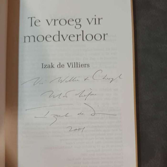 Te vroeg vir moedverloor. Izak de Villiers. Geteken.