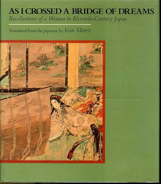 As I Crossed a Bridge of Dreams: Recollections of a Woman in Eleventh Century Japan
