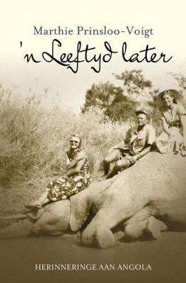'n Leeftyd later: Herinneringe aan Angola (Afrikaans, Paperback)