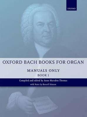 Oxford Bach Books for Organ: Manuals Only, Book 1 - Grades 2-5 (Staple bound)