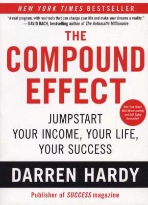 The Compound Effect (Paperback, First Trade Paper ed)