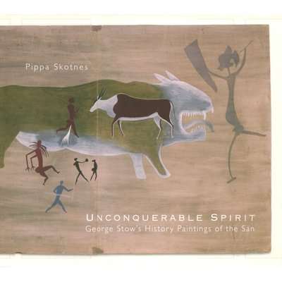 The unconquerable spirit - George Stow's history painting of the San (Hardcover)