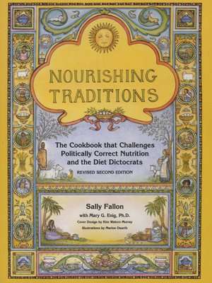 Nourishing Traditions - The Cookbook That Challenges Politically Correct Nutrition and the Diet Dict