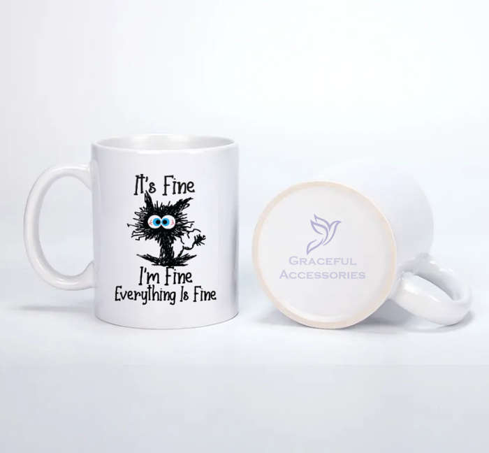 It's Fine! I'm Fine! Everything Is Fine! Coffee Mug