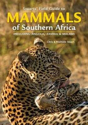 Field Guide to The Mammals of Southern Africa by Chris Stuart