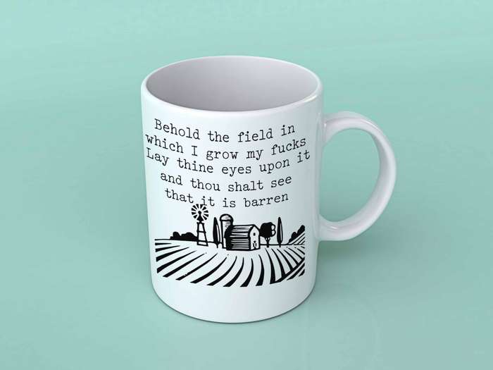 Behold the field in which i grow my Fucks coffee mug