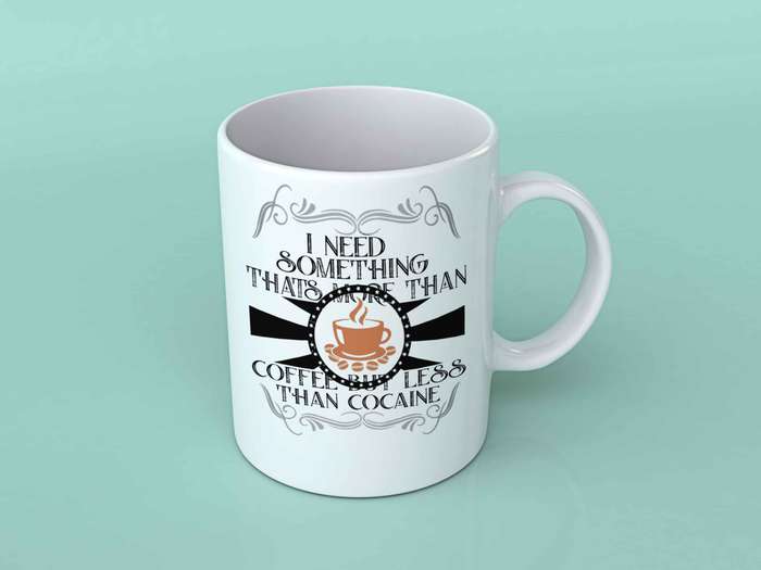 I need something thats more than coffee coffee mug