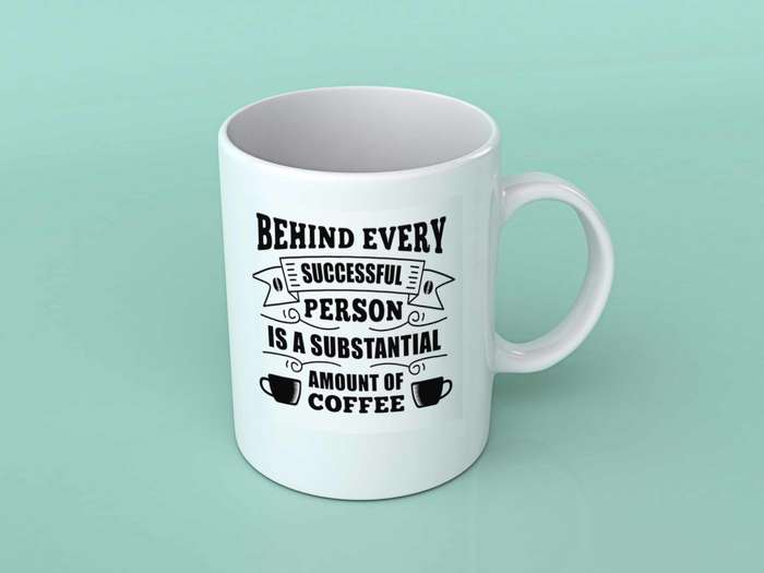 Behind every successful person coffee mug
