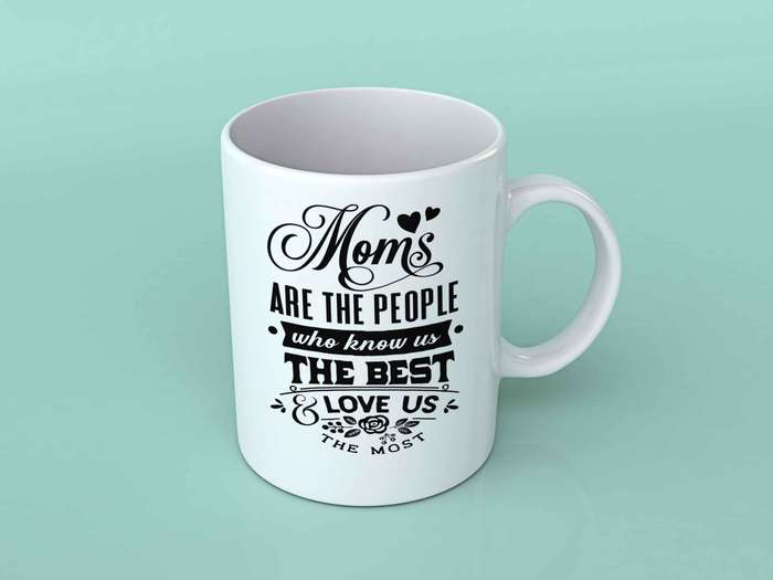 Moms are the people who know us best coffee mug