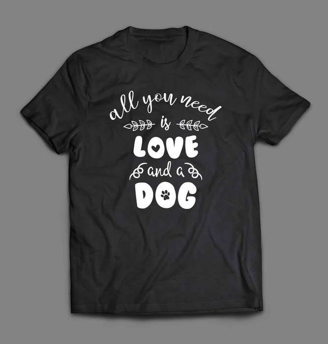 All you need is love and a dog T-shirt