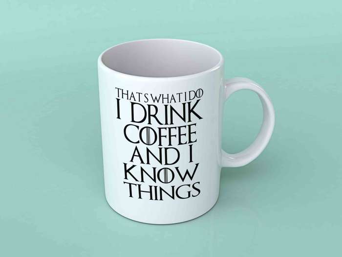 That's what I do I drink coffee coffee mug