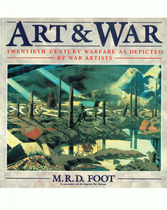 Art & War: Twentieth Century Warfare as Depicted by War Artists (Imperial War Museum)