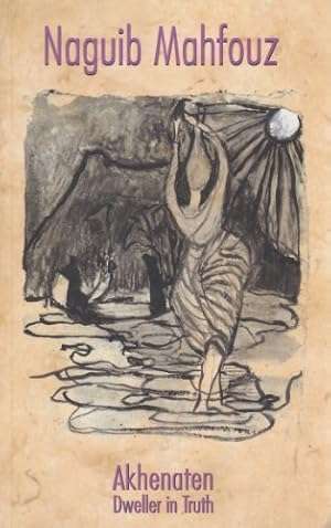 Akhenaten, Dweller in Truth by Naguib Mahfouz