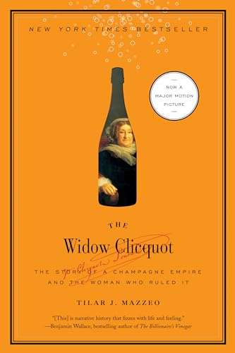 The Widow Clicquot : The Story of a Champagne Empire and the Woman Who Ruled It