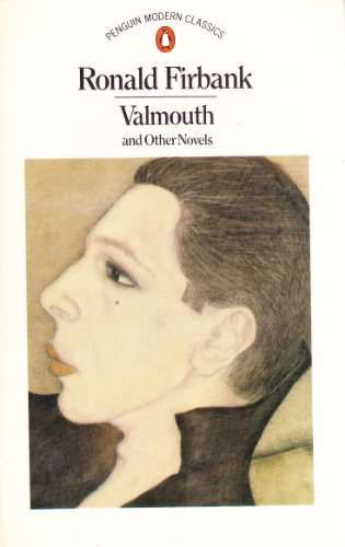 Valmouth and Other Novels by Ronald Firbank (inspired by the aesthetes of the 1890's)