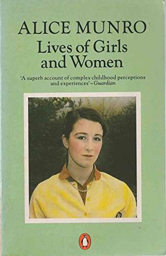 Lives of Girls and Women by Alice Munro ( Nobel Laureate in Literature i