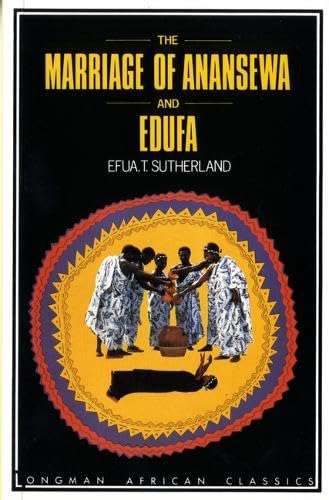 The Marriage of Anansewa and Edufa: Two Plays - LONGMAN AFRICAN CLASSICS