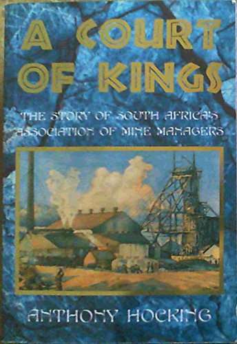 A Court of Kings: The Story of South Africa's Association of Mine Managers (signed)