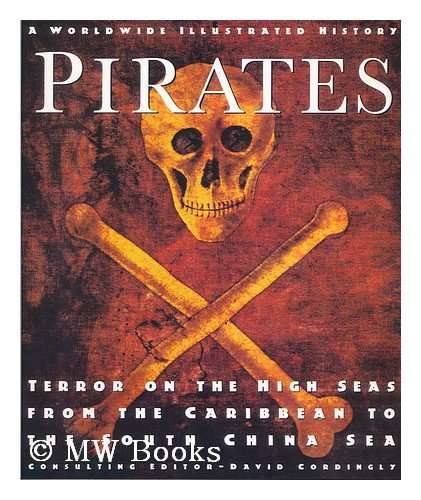 Pirates: Terror on the High Seas from the Caribbean to the South China Sea