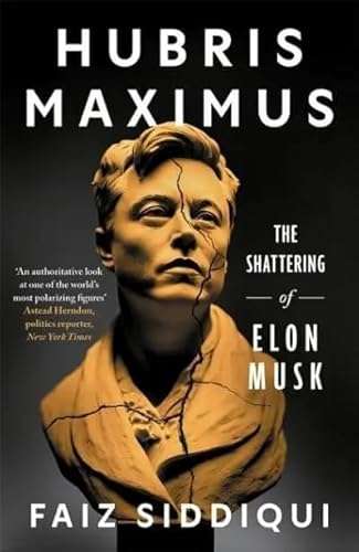 Hubris Maximus: The Shattering of Elon Musk (2025)