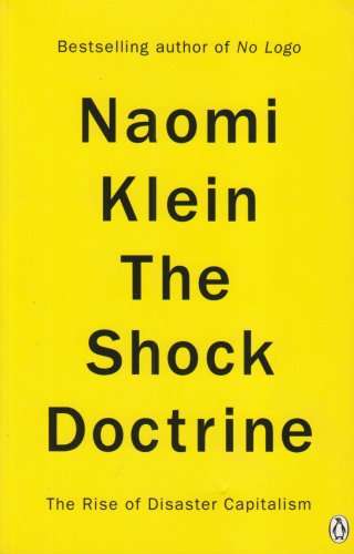 The Shock Doctrine: The Rise of Disaster Capitalism