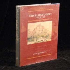 John Blades Currey 1850 to 1900.  Fifty Years in the Cape Colony. - Phillida Brooke Simons (Ed)