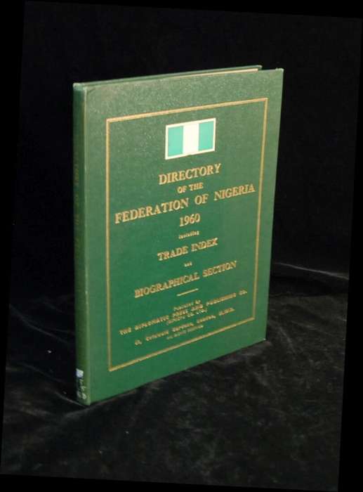 Directory of the Federation of Nigeria 1960 Including Trade Index and Biographical Section - The ...