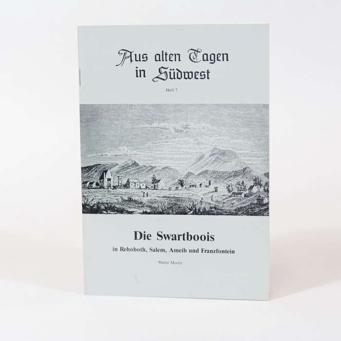 Aus Alten Tagen in Sudwest. Die Swartboois in Rehoboth, Salem, Ameib und Franzfontein - Moritz, W...