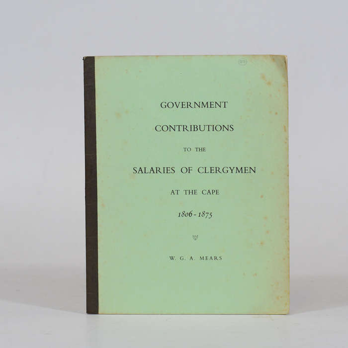Government Contributions to the Salaries of Clergymen at the Cape 1806 - 1875 - Mears, W G A