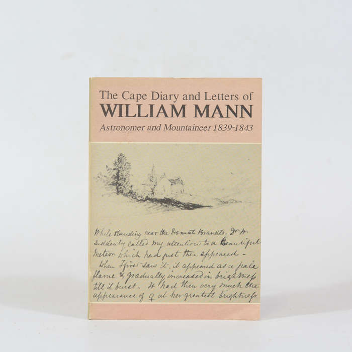 The Cape Diary and Letters of William Mann. Astronomer and Mountaineer 1839-1843 - Warner, Brian ...