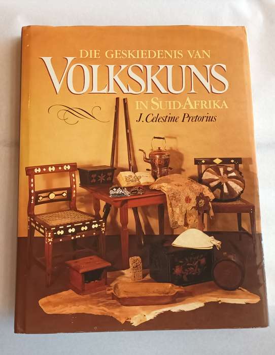 Die Geskiedenis van Volkskuns in Suid-Afrika. - Pretorius, J Celestine