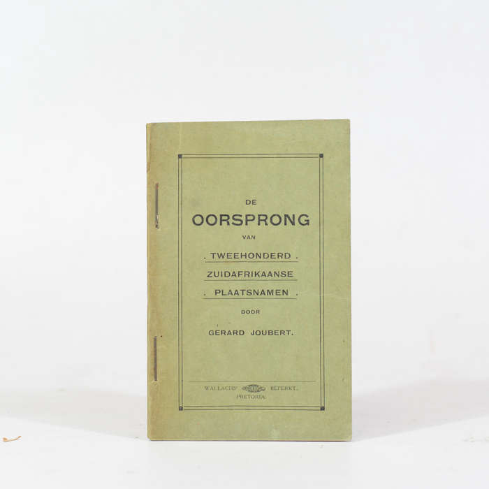De Oorsprong van Tweehonderd Zuidafrikaanse Plaatsnamen - Joubert, Gerard