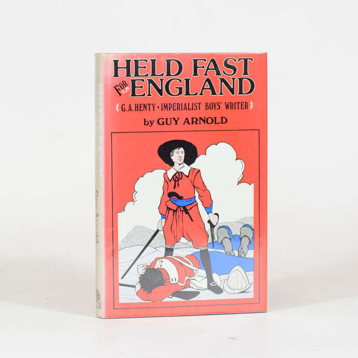 Held Fast for England.  G A Henty Imperialist Boys' Writer - Arnold, Guy