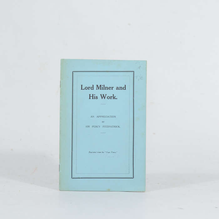 Lord Milner and His Work. An Appreciation - Fitzpatrick, Percy Sir