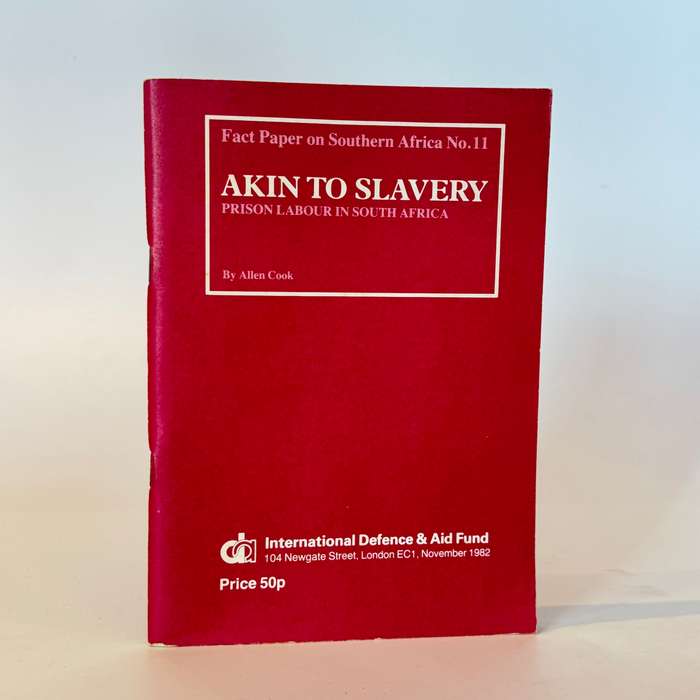 Akin to Slavery. Prison Labour in South Africa. - Cook, Allen