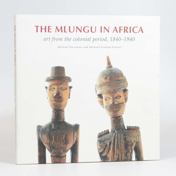 The Mlungu in Africa. Art from the colonial period, 1840-1940 - Stevenson, Michael and Graham-Ste...
