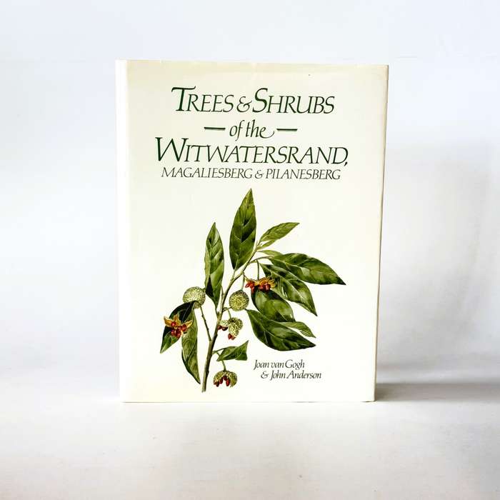 Trees & Shrubs of the Witwatersrand, Magaliesberg & Pilanesberg - Van Gogh, Joan & Anderson, John