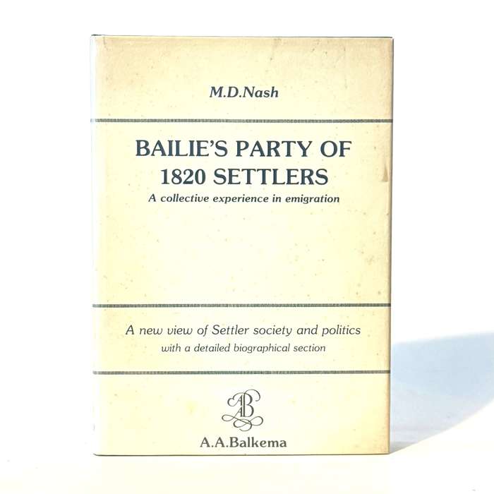 Bailie's Party of 1820 Settlers. A Collective Experience in Emigration - Nash, M D