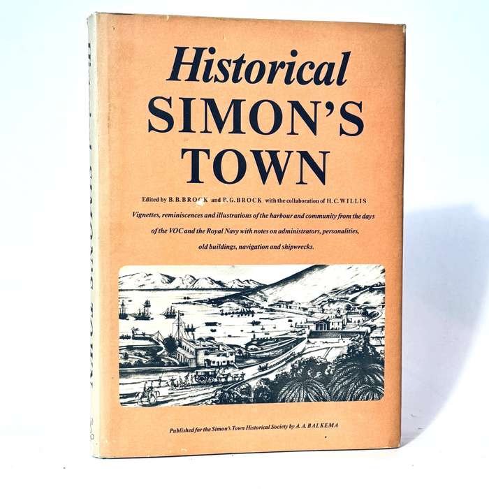 Historical Simon's Town - Edited by B. B. Brock and B. G. Brock in close collaboration with H. C....