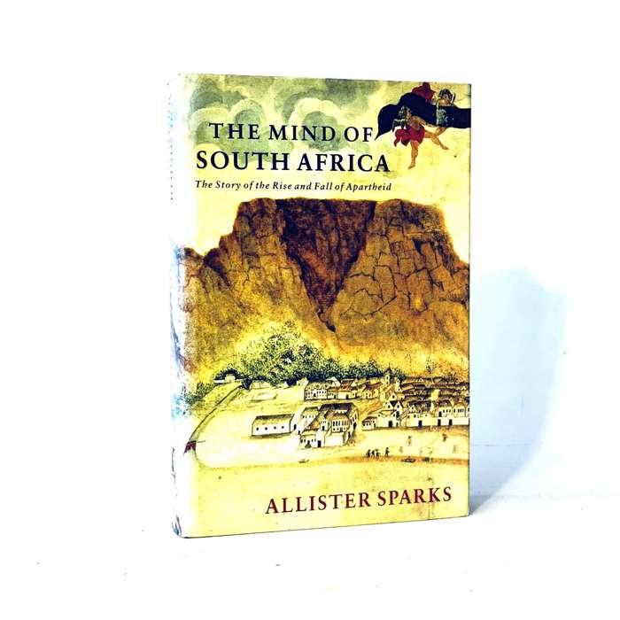 The Mind of South Africa. The Story of the Rise and Fall of Apartheid - Sparks, Allister