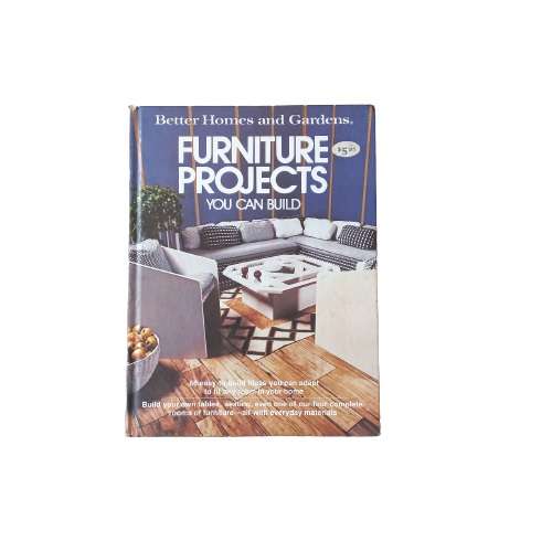 Better Homes and Gardens. Furniture Projects you can build