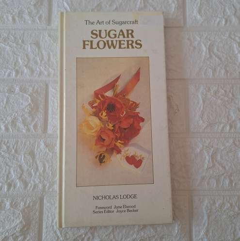 The Art of Sugarcraft - Sugar Flowers - Nicholas Lodge