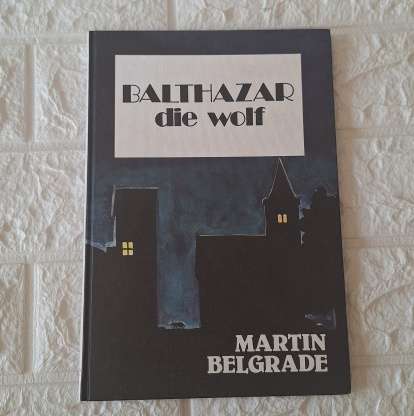 Balthazar the wolf by Martin Belgrade (Daan Retief publishers)