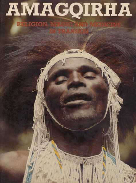 AMAGQIRHA: religion, magic and medicine in Transkei