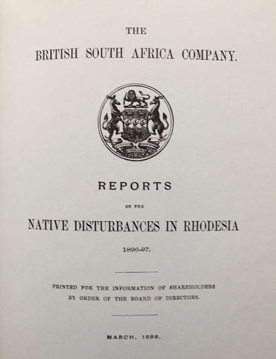 The '96 rebellions The British South Africa Company Reports on the Native Disturbances in Rhodesia