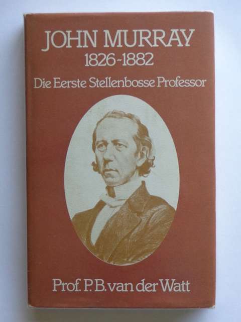 John Murray 1826-1882, Die Eerste Stellenbosse Professor - Prof. P.B. van der Watt