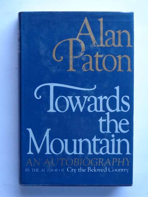 Towards the Mountain, An Autobiography - Alan Paton