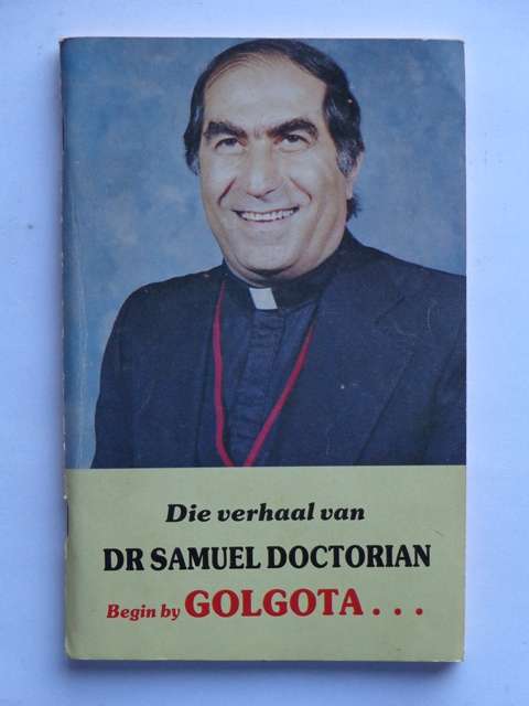 Die Verhaal van Dr. Samuel Doctorian Begin by Golgota - Dr. S. Doctorian
