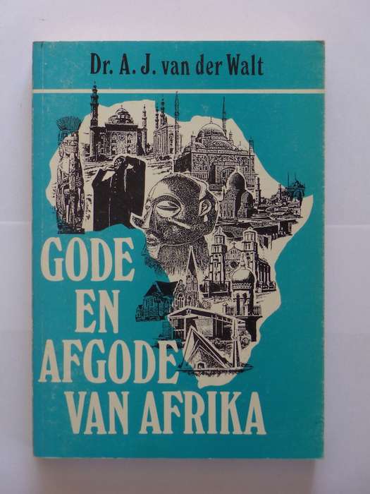 Gode en Afgode van Afrika - Dr. A.J. van der Walt